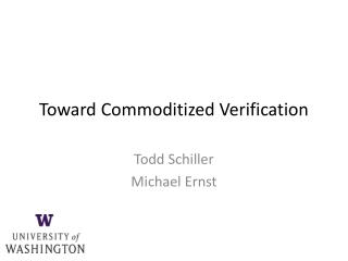 Toward Commoditized Verification