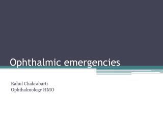 Ophthalmic emergencies