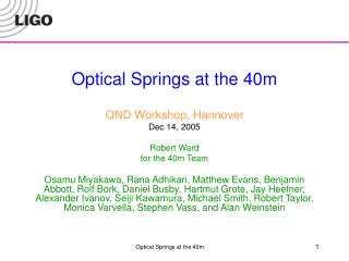 Optical Springs at the 40m QND Workshop, Hannover Dec 14, 2005 Robert Ward for the 40m Team