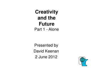 Creativity and the Future Part 1 - Alone