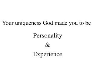 Your uniqueness God made you to be