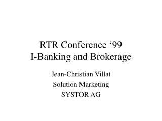 RTR Conference ‘99 I-Banking and Brokerage