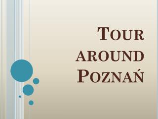 Tour around Poznań