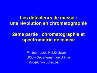 Pr. Jean-Louis Habib Jiwan UCL – Département de chimie habib@chim.ucl.ac.be
