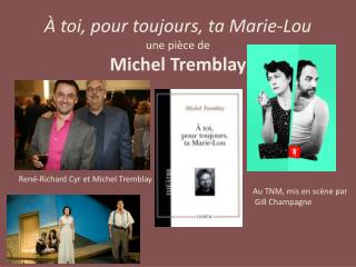 À toi, pour toujours, ta Marie-Lou une pièce de Michel Tremblay