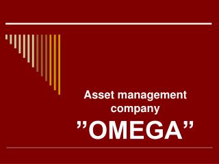 Asset management company ”OMEGA”