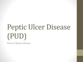 Peptic Ulcer Disease (PUD)