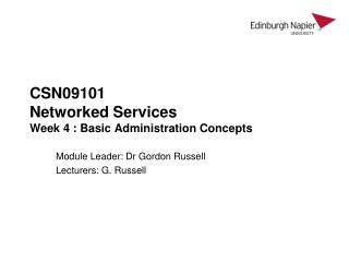 CSN09101 Networked Services Week 4 : Basic Administration Concepts