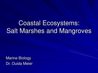 Coastal Ecosystems: Salt Marshes and Mangroves
