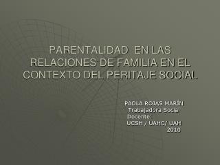 PARENTALIDAD EN LAS RELACIONES DE FAMILIA EN EL CONTEXTO DEL PERITAJE SOCIAL