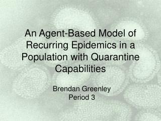 An Agent-Based Model of Recurring Epidemics in a Population with Quarantine Capabilities