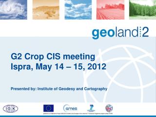 G2 Crop CIS meeting Ispra, May 14 – 15, 2012