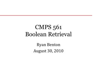 CMPS 561 Boolean Retrieval