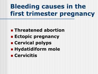 Bleeding causes in the first trimester pregnancy