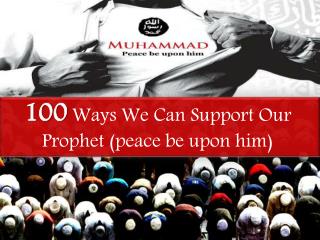100 Ways We Can Support Our Prophet (peace be upon him)