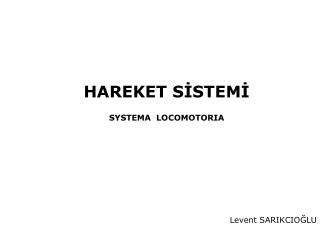 HAREKET SİSTEMİ SYSTEMA LOCOMOTORIA