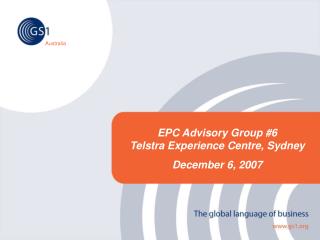 EPC Advisory Group #6 Telstra Experience Centre, Sydney December 6, 2007