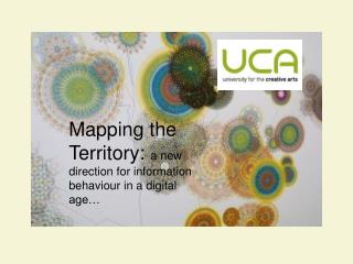 Mapping the Territory: a new direction for information behaviour in a digital age…