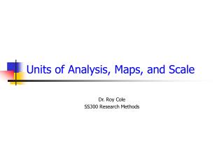 Units of Analysis, Maps, and Scale