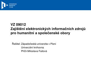 VZ 09012 Zajištění elektronických informačních zdrojů pro 	 	 humanitní a společenské obory