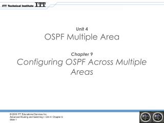 Unit 4 OSPF Multiple Area Chapter 9 Configuring OSPF Across Multiple Areas