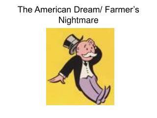 The American Dream/ Farmer’s Nightmare
