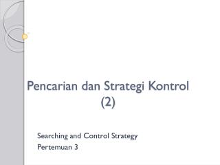 Pencarian dan Strategi Kontrol (2)
