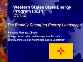 Western States State Energy Program (SEP) 15 April 2009 Santa Fe, NM