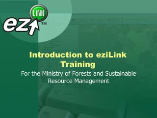 Introduction to eziLink Training
