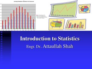 Introduction to Statistics Engr. Dr . Attaullah Shah