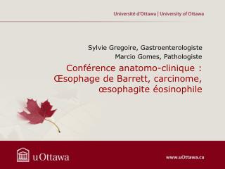 Conférence anatomo-clinique : Œsophage de Barrett, carcinome, œsophagite éosinophile