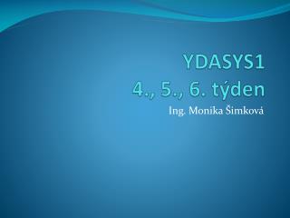 YDASYS1 4., 5., 6. týden