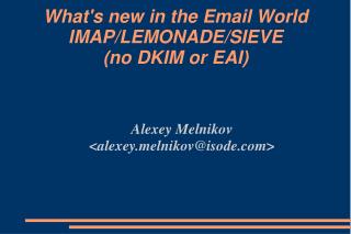 What's new in the Email World IMAP/LEMONADE/SIEVE (no DKIM or EAI)