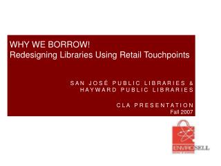 WHY WE BORROW! Redesigning Libraries Using Retail Touchpoints .