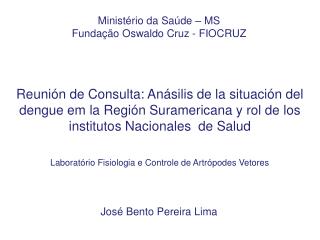 Ministério da Saúde – MS Fundação Oswaldo Cruz - FIOCRUZ