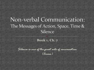 Non-verbal Communication: The Messages of Action, Space, Time &amp; Silence