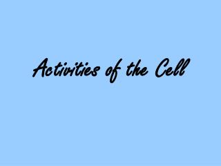 Activities of the Cell