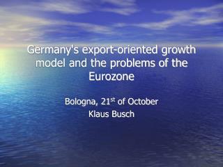 Germany's export-oriented growth model and the problems of the Eurozone