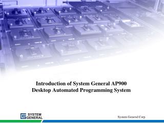 Introduction of System General AP900 Desktop Automated Programming System