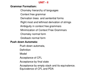 UNIT - II Grammar Formalism: Chomsky hierarchy of languages 	 Context free grammar