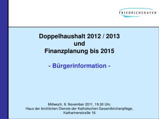 Doppelhaushalt 2012 / 2013 und Finanzplanung bis 2015 - Bürgerinformation -