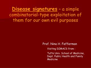 Disease signatures – a simple combinatorial-type exploitation of them for our own evil purposes