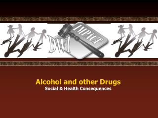 Alcohol and other Drugs Social &amp; Health Consequences