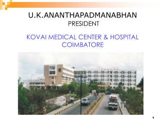 U.K.ANANTHAPADMANABHAN PRESIDENT KOVAI MEDICAL CENTER & HOSPITAL COIMBATORE