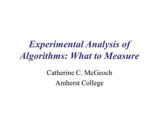 Experimental Analysis of Algorithms: What to Measure