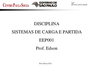 DISCIPLINA SISTEMAS DE CARGA E PARTIDA EEP001 Prof. Edson