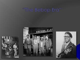 “The Bebop Era”