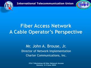 Fiber Access Network A Cable Operator’s Perspective