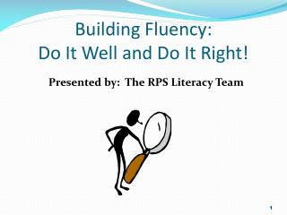 Building Fluency: Do It Well and Do It Right!
