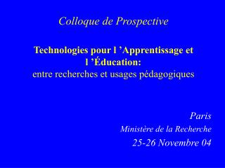 Paris Ministère de la Recherche 25-26 Novembre 04